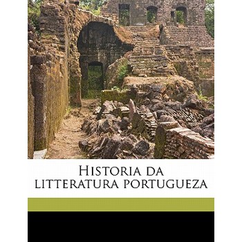 Historia Da Litteratura Portugueza Volume 2
