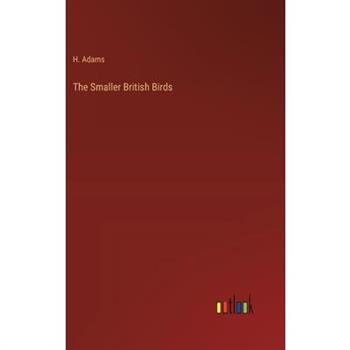 The Smaller British Birds