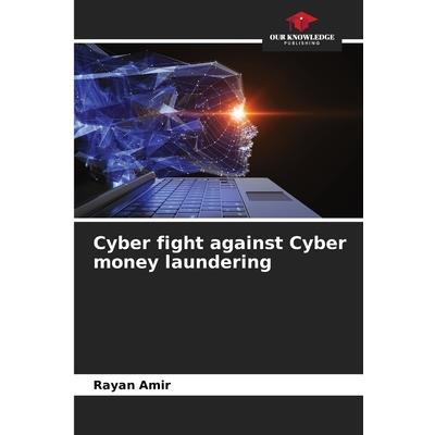 Cyber fight against Cyber money laundering
