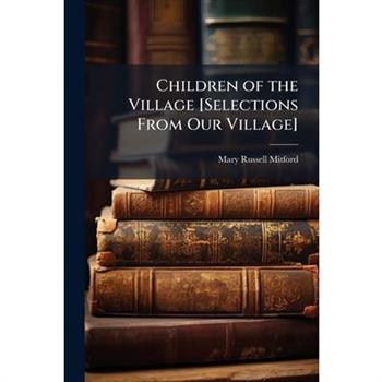 Children of the Village [Selections From Our Village]