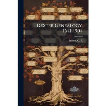 Dexter Genealogy, 1641-1904
