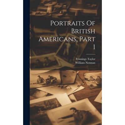 Portraits Of British Americans, Part 1