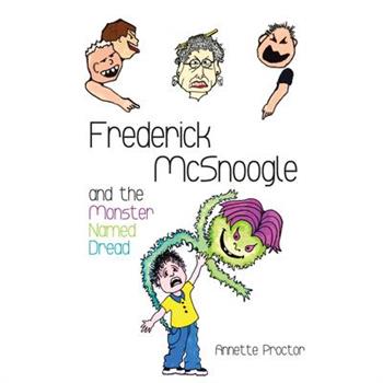 Frederick McSnoogle and the Monster Named Dread