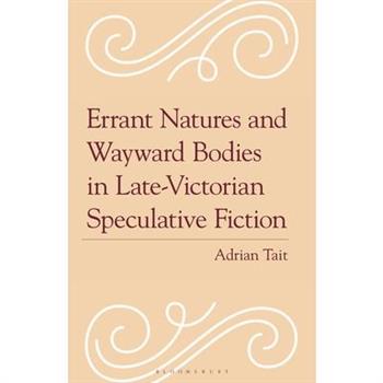 Errant Natures and Wayward Bodies in Late-Victorian Speculative Fiction