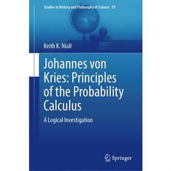 Johannes Von Kries: Principles of the Probability Calculus