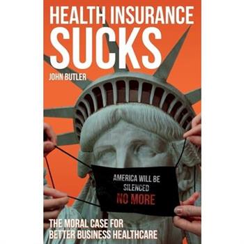 Health Insurance Sucks - The Moral Case for Better Business Healthcare