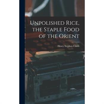 Unpolished Rice, the Staple Food of the Orient