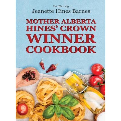 Mother Alberta Hines' Crown Winner Cookbook