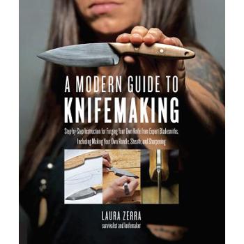 A Modern Guide to Knifemaking