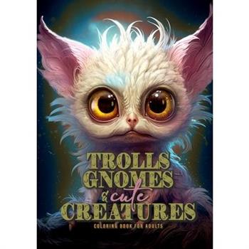 Trolls, Gnomes and cute Creatures Coloring Book for Adults