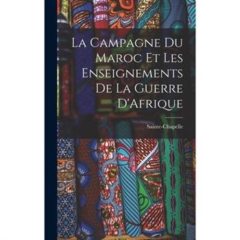 La Campagne du Maroc et les Enseignements de la Guerre D’Afrique
