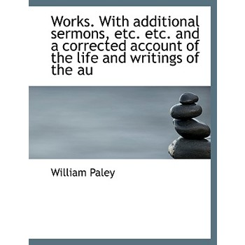 Works. with Additional Sermons, Etc. Etc. and a Corrected Account of the Life and Writings of the Au