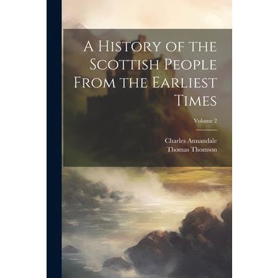 A History of the Scottish People From the Earliest Times; Volume 2