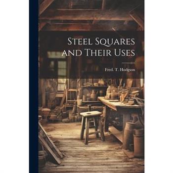 Steel Squares and Their Uses