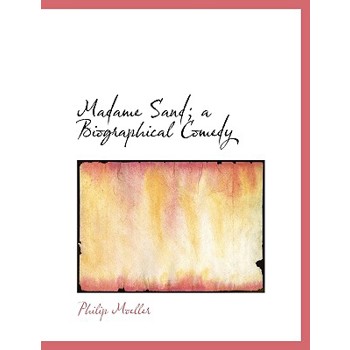 Madame Sand; A Biographical Comedy