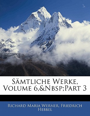 Samtliche Werke, Volume 6, Part 3
