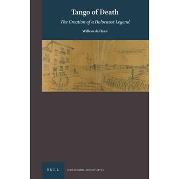 Tango of Death: The Creation of a Holocaust Legend