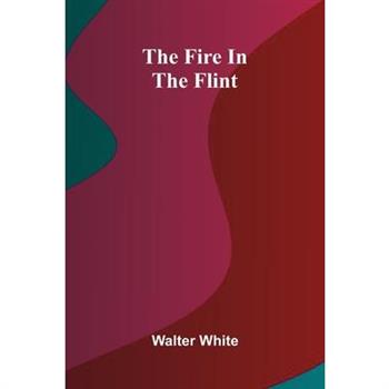 The fire in the flint
