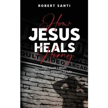 How Jesus Heals Horny