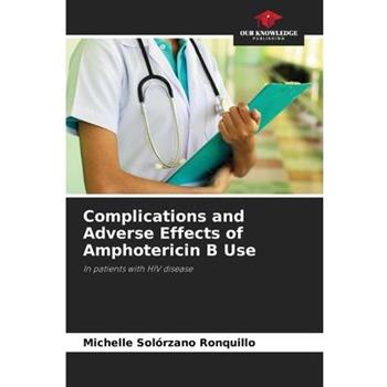 Complications and Adverse Effects of Amphotericin B Use
