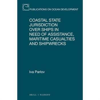 Coastal State Jurisdiction Over Ships in Need of Assistance, Maritime Casualties and Shipwrecks