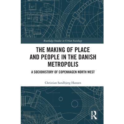 The Making of Place and People in the Danish Metropolis
