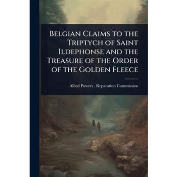 Belgian Claims to the Triptych of Saint Ildephonse and the Treasure of the Order of the Golden Fleece