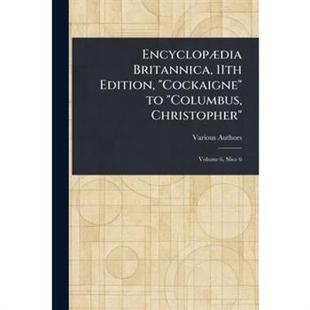 Encyclop疆dia Britannica, 11th Edition, "Cockaigne" to "Columbus, Christopher"