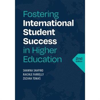 Fostering International Student Success in Higher Education, Second Edition