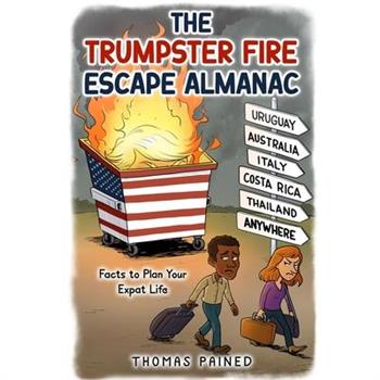 The Trumpster Fire Escape Almanac