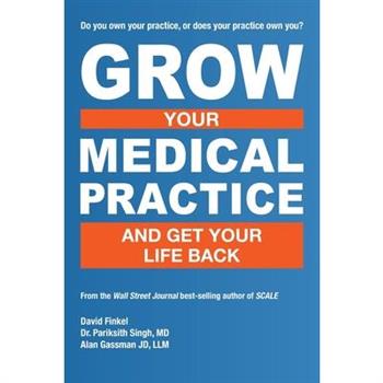 Grow Your Medical Practice and Get Your Life Back