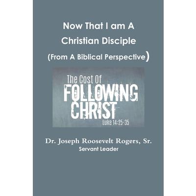 Now That I am A Disciple (From A Biblical Perspective)