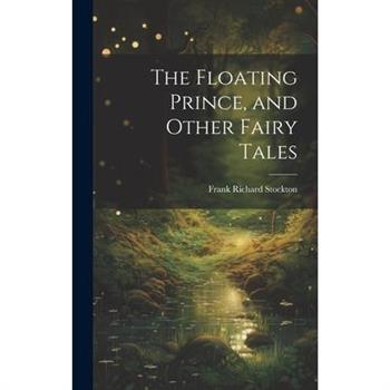 The Floating Prince, and Other Fairy Tales