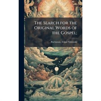 The Search for the Original Words of the Gospel;