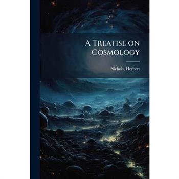 A Treatise on Cosmology