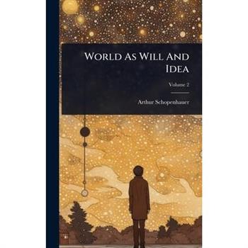 World As Will And Idea