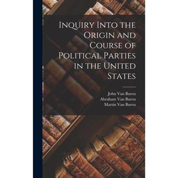 Inquiry Into the Origin and Course of Political Parties in the United States