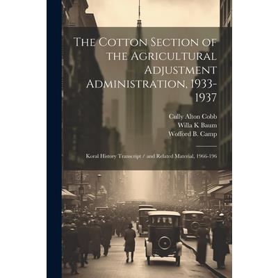 The Cotton Section of the Agricultural Adjustment Administration, 1933-1937