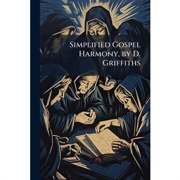 Simplified Gospel Harmony, by D. Griffiths