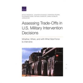 Assessing Trade-Offs in U.S. Military Intervention Decisions
