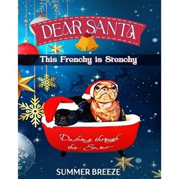 Dear Santa This Frenchy is Stenchy