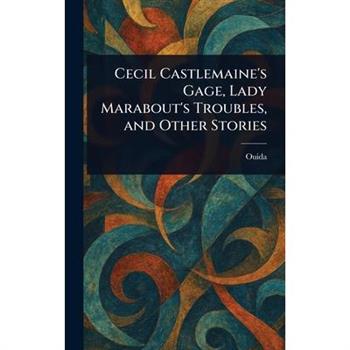 Cecil Castlemaine's Gage, Lady Marabout's Troubles, and Other Stories