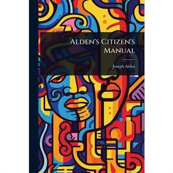 Alden’s Citizen’s Manual