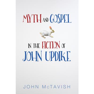 Myth and Gospel in the Fiction of John Updike
