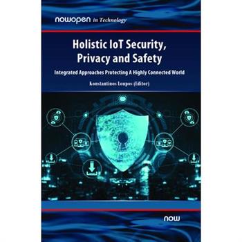 Holistic IoT Security, Privacy and Safety