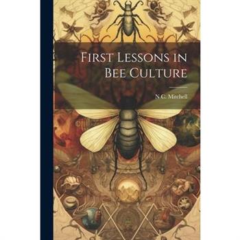 First Lessons in bee Culture