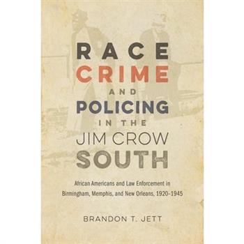 Race, Crime, and Policing in the Jim Crow South