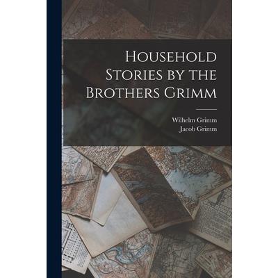 Household Stories by the Brothers Grimm