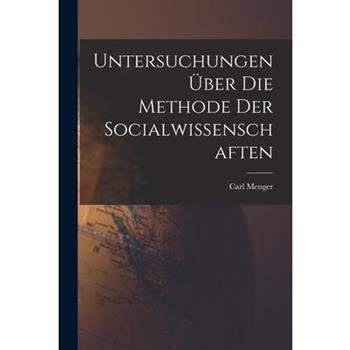 Untersuchungen 羹ber die Methode der Socialwissenschaften