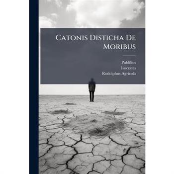 Catonis Disticha De Moribus